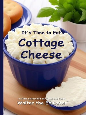 cover image of It's Time to Eat Cottage Cheese